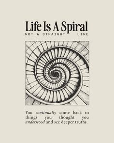 an advertisement for life is a spiral, with the caption'you constantly come back to things you thought about and see deeper truth