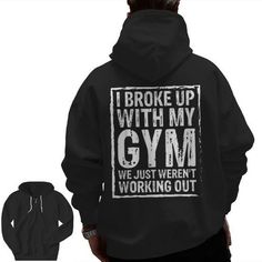 Shop I Broke Up With My Gym We Just Weren't Working Out Zip Up Hoodie Back Print high-quality, affordable prices with many colors and sizes. This product with unique design perfect gifts for any occasion, get your today! Fitness Fashion, Zip Ups, Gym, Shop My, Unique Designs