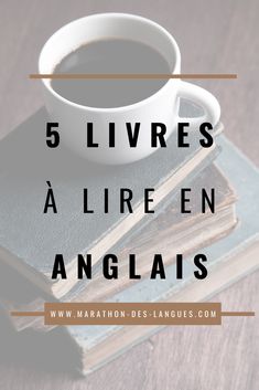 a stack of books with a cup of coffee on top and the words 5 livress a lire en angais