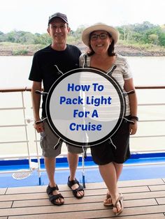 a man and woman standing next to each other on a boat with the words how to pack light for a cruise