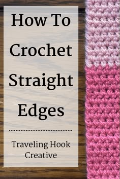 crochet straight edges with text overlay reading how to crochet straight edges traveling hook creative