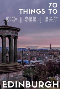 an image of edinburgh with the words things to do i see and eat in it