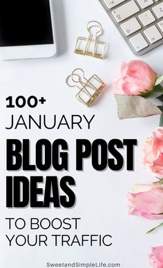 a white desk with flowers and a keyboard on it that says, january blog post ideas to boost your traffic