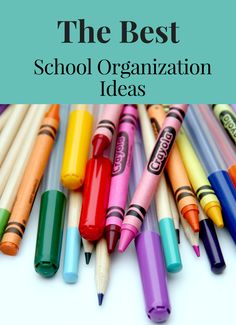 the best school organization ideas with crayons in front of them and text overlay that reads, the best school organization ideas