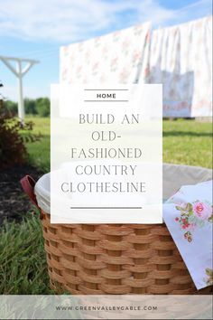 a basket full of clothes with the words build an old fashioned country clothesline