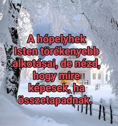 a snowy scene with a house and trees in the foreground text reads, a hopelyhek isten torkenyeb alotka de nezd akotasal, de nezd, de need, hoy nie