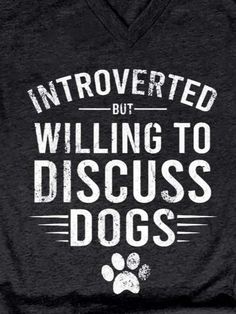 Introverted But Willing To Discuss With My Dog Shirts&Tops Introverted But Willing To Discuss, Spoiled Dogs, Dog Business, Dog Tote, Dog Shirts, Funny Dog Shirts, Cheap Clothing, About Dogs, Dog Shop