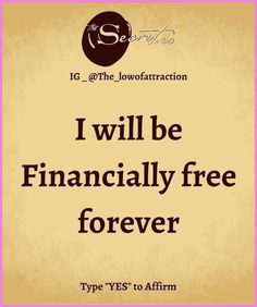 i will be financially free forever type yes to affirm by j c the lowfattraction