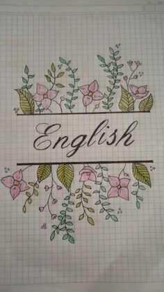 the word english is surrounded by flowers and leaves on lined paper with graph paper behind it