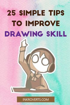 a girl with headphones on and the words 25 simple tips to improve drawing skills