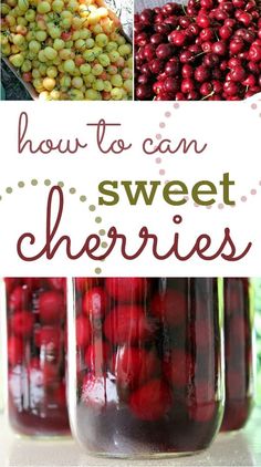 jars filled with cherries and the words how to can sweet cherries