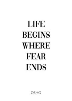 the words life begins where fear ends are in black and white on a white background