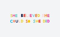 the words she belved she could't so she did in multicolors