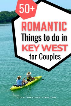 two people in a kayak with the words romantic things to do in key west for couples