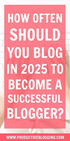 someone typing on a computer with the words how often should you blog in 205 to become a successful blogger?