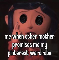 a creepy doll with the words me when other proms me my pinterest wardrobe