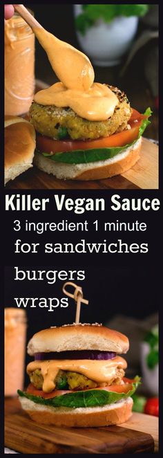 two different sandwiches with sauces on them and the words killer vegan sauce 3 ingredient 1 minute for sandwiches burgerers wraps