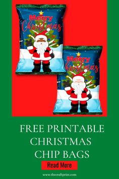 two christmas pillows with santa claus on them and the text free printable christmas chips bags