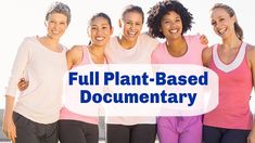 four women standing together with the words full plant - based documentation