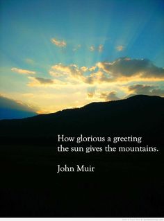 the sun is setting behind a mountain with a quote from john mulr on it