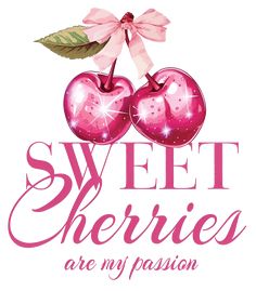 sweet cherries are my passion with pink ribbon and bow on white background text reads sweet cherries are my passion