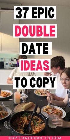 three people sitting at a table with plates of food in front of them and the words, 37 epic double date ideas to copy