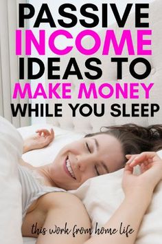 a woman laying in bed with the words passive income ideas to make money while you sleep