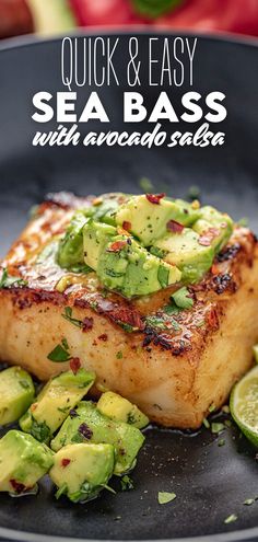 grilled sea bass with avocado salsa on a black plate and text overlay reads quick & easy sea bass with avocado salsa