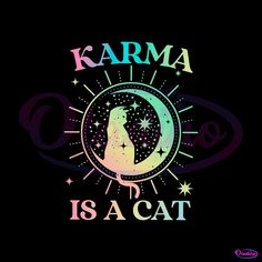 a cat sitting on top of a crescent with the words karma is a cat in it