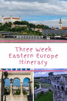 the three week eastern europe itinerary with pictures of castles, buildings and water