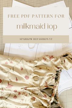 the free pattern for milk maid top is shown with instructions to sew and sew