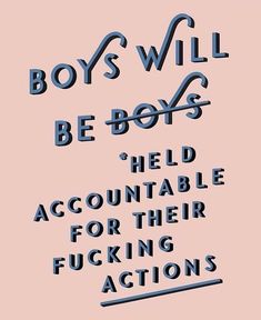 Boys Will Be Boys, Feminism Quotes, The Words, Wise Words, Me Quotes