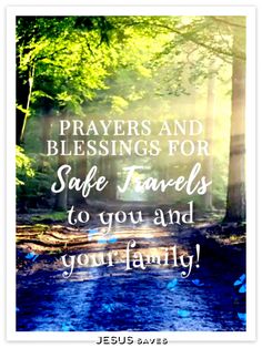 the words, prayer and blessings for safe travels to you and your family are shown in