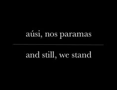 a black and white photo with the words ausi, nos paramas and still, we stand