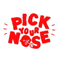 the words pick your nose are written in red