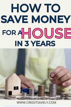 How to save money for a house in 3 years Save Money For A House, Save For A House, Saving For A House, Moving Expenses, Save For House, Improve Your Credit Score, Mortgage Payment