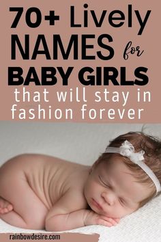 a baby sleeping on top of a bed with the words 70 + lively names for baby girls that will stay in fashion forever