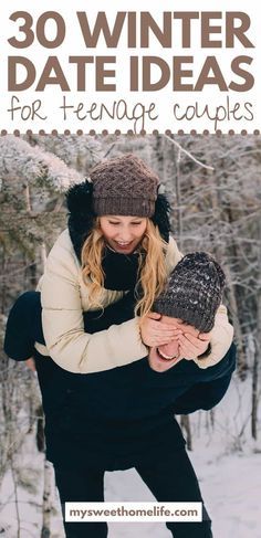 two people hugging in the snow with text overlay that reads 30 winter date ideas for teenage couples