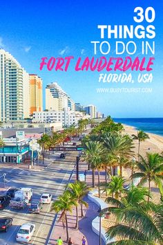 a city street with palm trees and tall buildings in the background text reads 30 things to do in fort laverdale, florida usa