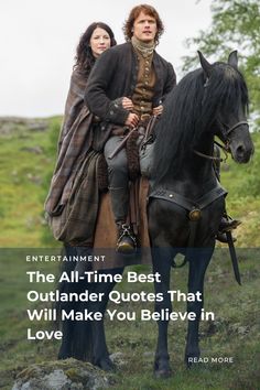 a man and woman riding on the back of a horse with text that reads, the all - time best outlander quotes that will make you believe in love