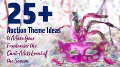 a pink mask with feathers on it and the words 25 + auction theme ideas to make your fundraiser the can't - miss - end of the season