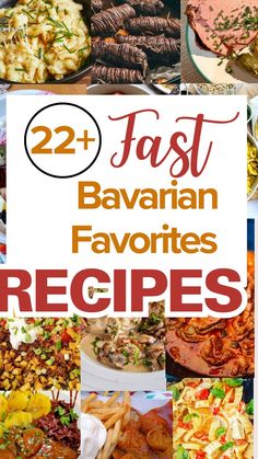 many different types of food with the title overlay that reads, 22 fast bavaran favorites recipes