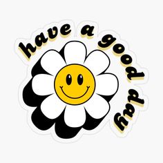 a white flower with the words have a good day on it sticker in black and yellow