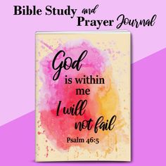 bible study and prayer journal with the words god is within me i will not fail