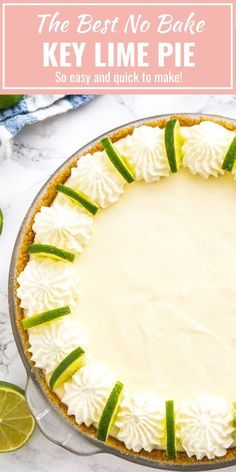 a key lime pie on a marble table with limes around it and text overlay that reads easy no bake key lime pie