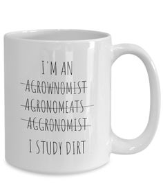 a white coffee mug with the words i'm an agronomimist agonomist