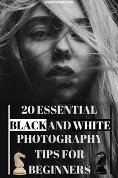 a woman's face with the words 20 essential black and white photography tips for beginners