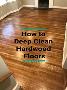 the words how to deep clean hardwood floors