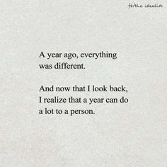 a poem written in black on white paper with the words, a year ago, everything was different and now that i look back, i