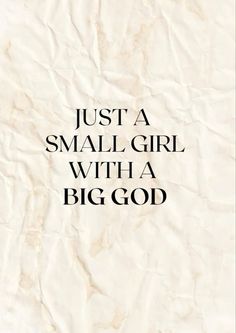 a piece of paper with the words just a small girl with a big god on it